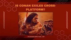 Is Conan Exiles Cross Platform in 2022? [PC, PS4, Xbox, PS5]